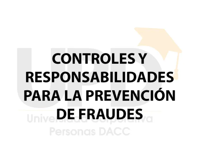CONTROLES Y RESPONSABILIDADES PARA LA PREVENCIÓN DE FRAUDES